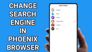 how to change your search engine in Phoenix Browser on Android