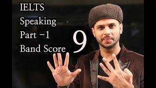 IELTS band Score -9 Speaking part -1(Interview)