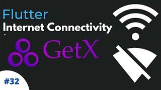 #32 || Check & Listen for Internet Connectivity Changes using GetX and Connectivity Package