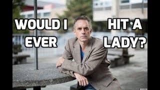 Jordan Peterson: Would I Ever Hit A Woman?