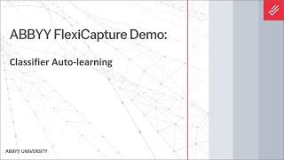 ABBYY FlexiCapture Tutorial: Classifier Auto-learning