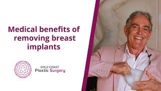 What are the medical benefits of removing breast implants?