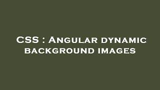 CSS : Angular dynamic background images