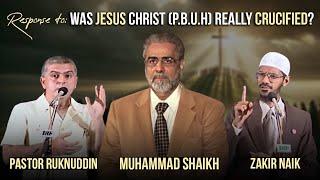 Response to: Was Jesus Christ (P.B.U.H) Really Crucified? | Debate Dr. Zakir Naik & Pastor Ruknuddin