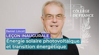 Énergie solaire photovoltaïque et transition énergétique - Daniel Lincot (2022)