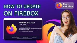 How to Update Firefox 2024 (Step-by-Step Guide)