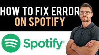  How to fix Something Went Wrong Please Try Again Spotify (Full Guide)