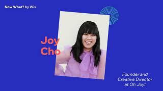 Joy Cho of Oh Joy! and Growing On Your Own Terms | Now What? by Wix