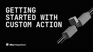 Getting started with Custom Action