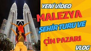 Malezya Vlog |  China Town ve KL Central  Kuala Lumpur Gezisi