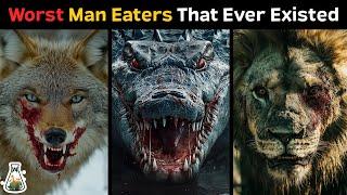 10 Worst Man Eaters That Ever Existed