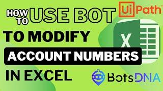 How to Update Account Numbers in Excel Automatically Using UiPath | botsDNA - Sudheer Nimmagadda