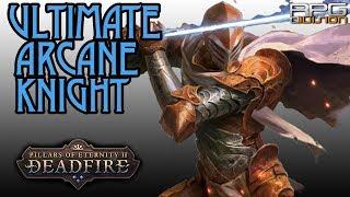 PILLARS OF ETERNITY 2 - ULTIMATE ARCANE KNIGHT BUILD