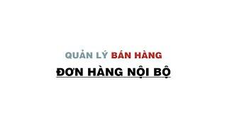 SALESUP ERP |QUẢN LÝ BÁN HÀNG | 8. ĐƠN HÀNG NỘI BỘ