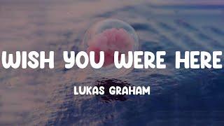 Lukas Graham - Wish You Were Here (Lyrics)