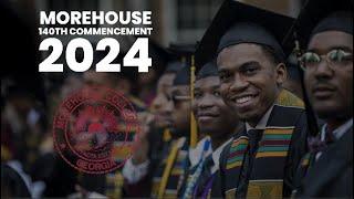 Morehouse College | 140TH COMMENCEMENT | 2024 | #Classof2024