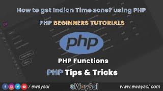 How to get time in Indian Time zone | PHP TimeZone Functions | PHP Beginners Tutorials | eWaySol