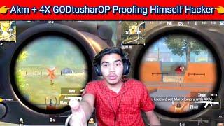 AKM + 4x | God Tushar Op Exposing Himself On Live Stream | GODtusharOP Proofing Himself Hacker