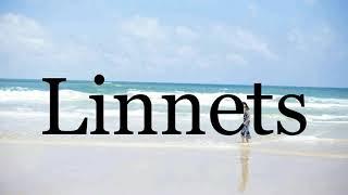 How To Pronounce LinnetsPronunciation Of Linnets