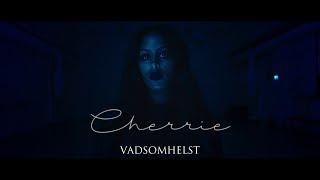 Cherrie - Vadsomhelst (Video)