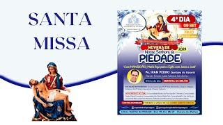 Santa Missa - 4º Dia da Novena de Nossa Senhora da Piedade - 09/09/2024 - 18:30h