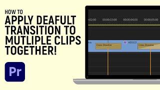 How to Apply Default Transition in Multiple Clips Together in Adobe Premiere Pro