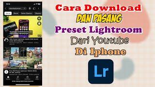 Cara Download Dan Pasang Preset Lightroom Dari Youtube Di Iphone