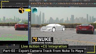 CG Live Action Compositing - Part 02 - Export Camera Track From Nuke To Maya | Nuke CG integration