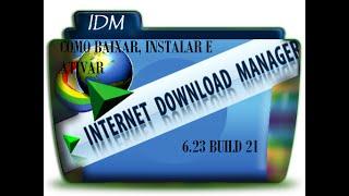 Como Baxar, Instalar e Ativar o IDM 6 23 build 21 COMPLETO