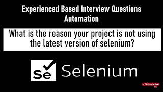 What is the Reason your project is not using the latest selenium version?