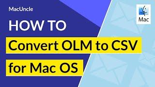 How to Export Mac Outlook OLM to CSV Format Using OLM to CSV Converter for Mac Machine?