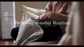 Relaxing Sunday Routine - Fairyland Cottage