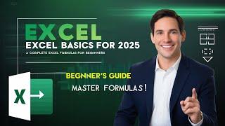 Microsoft Excel Basics for 2025: A Complete Beginner's Guide | Master Excel Formulas for Beginners