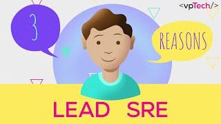 3 REASONS WHY: LEAD SRE @vpTech