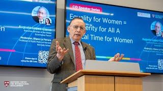 Equality for Women = Prosperity for All A Critical Time for Women to Lead with Augusto Lopez-Claros