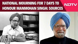 Manmohan Singh News | National Mourning For 7 Days To Honour Manmohan Singh: Sources