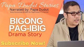 BIGONG PAGIBIG | DANICA | PAPA DUDUT STORIES