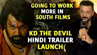 KD The Devil Movie - Sanjay Dutt Launches Hindi Trailer of Dhruva Sarja Praises South Movies !