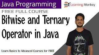 Bitwise and Ternary Operator in Java || Lesson 9 || Java Programming || Learning Monkey ||