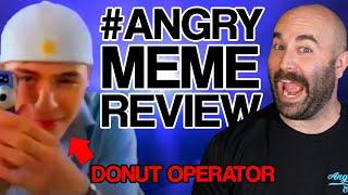 DONUT OPERATOR is a MEME!!! Angry Meme Review