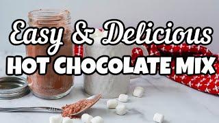 Easy Hot Chocolate Mix - Perfect Gift Idea