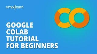 Google Colab Tutorial for Beginners | What Is Google Colab ? | Google Colab Explained | Simplilearn