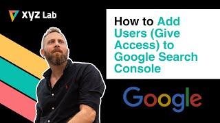 How to Add Users Give Access to Google Search Console