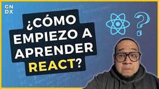 ¿Cómo empiezo a APRENDER React?