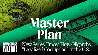 "Master Plan": New Lever Podcast Series Traces How Oligarchs "Legalized Corruption" in U.S.