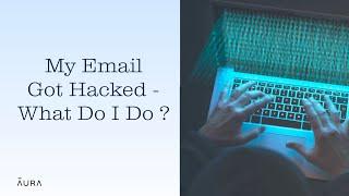 Did Your Email Get Hacked? Here's What To Do | Aura