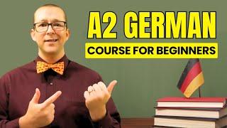 Learn German for Advanced Beginners Complete A2 Level Elementary German Course with Herr Antrim