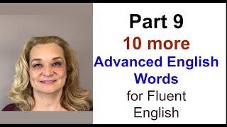 part 9 - Ten More Advanced English Words for Fluent English