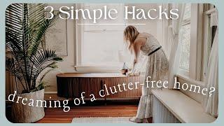 3 EASY WAYS TO HAVE A CLUTTER-FREE HOME | Real, practical tips