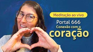 Meditação Portal 666: conexão com o coração